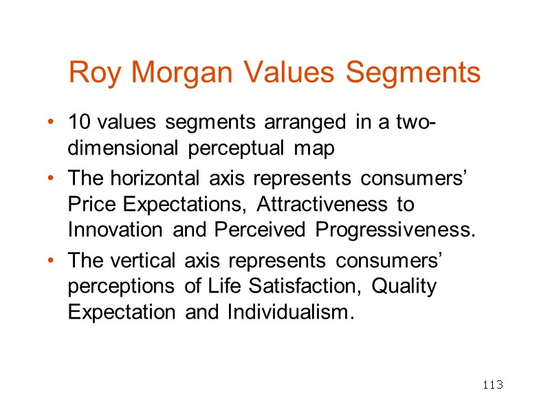 113 Roy Morgan Values Segments 10 values segments arranged in a two-dimensional perceptual map
